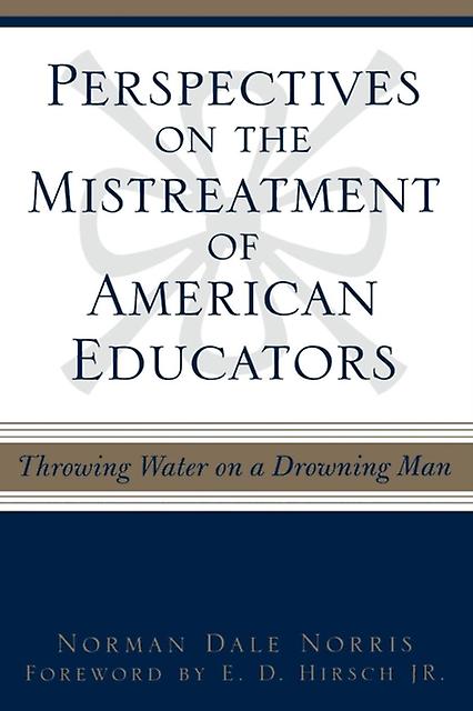 Perspectives On The Mistreatment Of American Educators by Norman Dale Norris Paperback