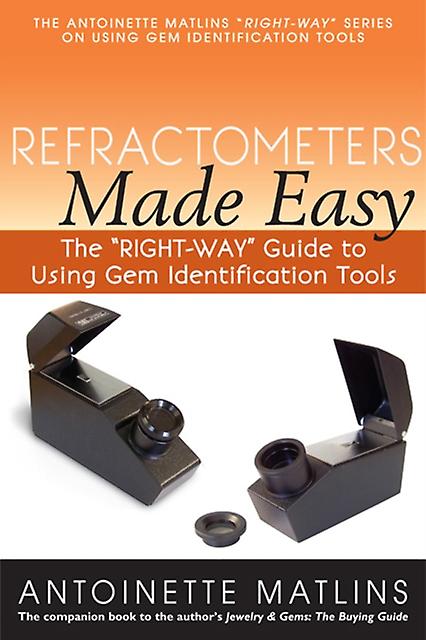 Refractometers Made Easy by Antoinette Matlins Paperback