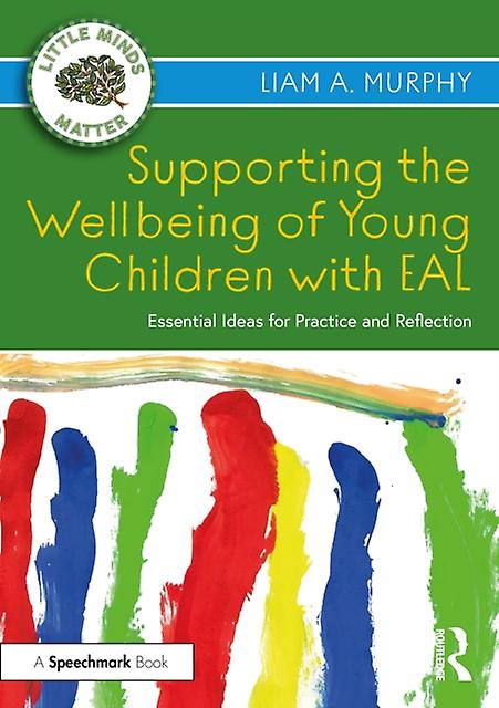Supporting The Wellbeing Of Young Children With Eal by Liam A. Murphy Paperback