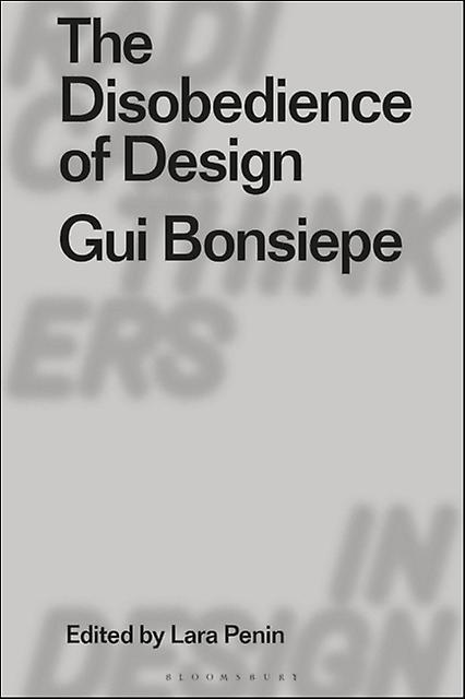 The Disobedience Of Design by Bonsiepe & Gui Independent Designer and Consultant & Brazil Paperback Book