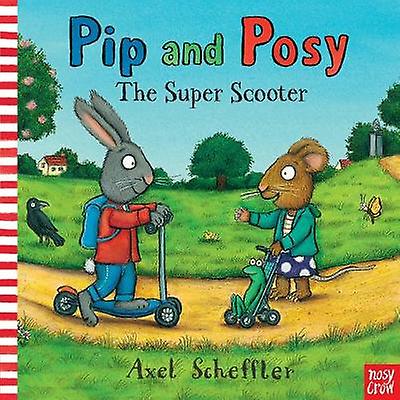Pip ja Posy Super Scooter Pehmeäkantinen kirja