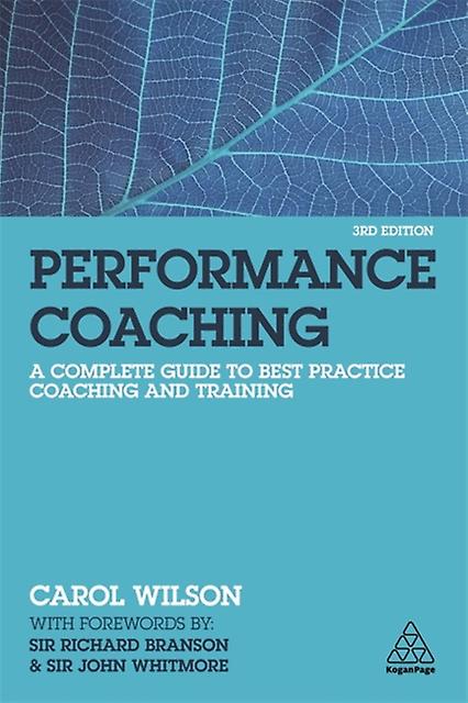 Performance Coaching A Complete Guide To Best Practice Coaching And Training - Carol Wilson