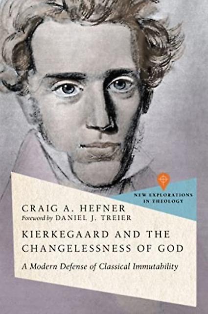 Kierkegaard And The Changelessness Of God by Craig A. Hefner Paperback