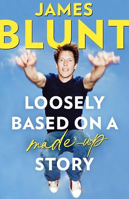 Loosely Based On A Madeup Story by James Blunt Paperback Book