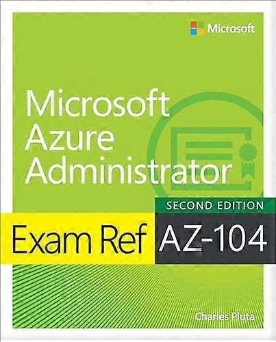 Exam Ref Az104 Microsoft Azure Administrator by Charles Pluta Paperback