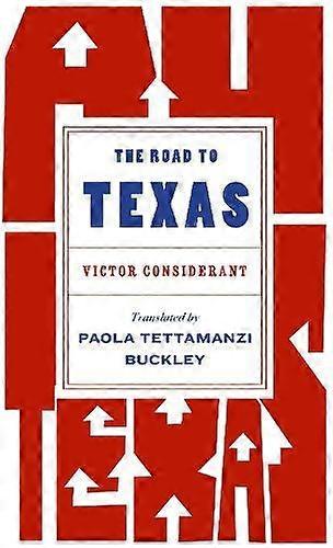 The Road To Texas by Victor Considerant Paperback
