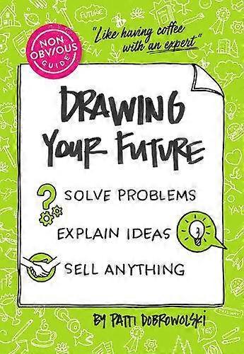 The Nonobvious Guide To Drawing Your Future by Patti Dobrowolski Paperback Book