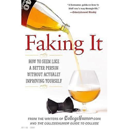 Faking It: How to Seem Like a Better Person Without Actually Improving Yourself