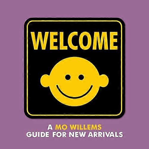 Welcome: A Mo Willems Guide for New Arrivals [Board book]