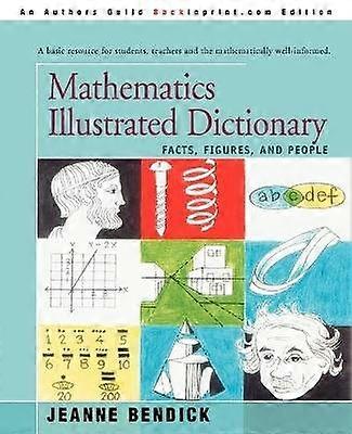 Mathematics Illustrated Dictionary Facts Figures and People