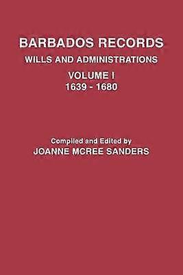 Barbados Records Wills and Administrations Volume I 16391680