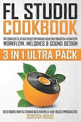 FL Studio Cookbook (3 in 1 Ultra Pack)