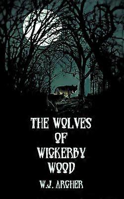 The Wolves of Wickerby Wood