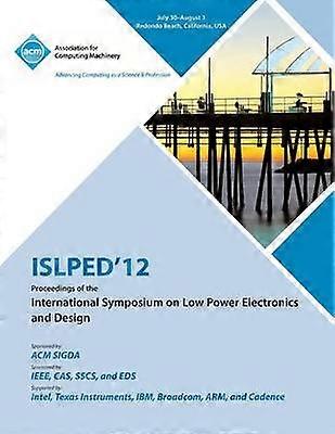 ISLPED 12 Proceedings of the International Symposium on Low Power Electronics and Design