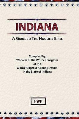 Indiana A Guide To The Hoosier State American Guide
