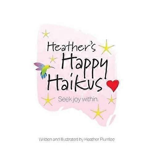 Heather's Happy Haikus : Seek Joy Within