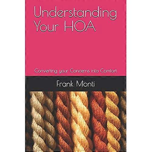 Understanding Your Hoa Second Edition: Converting Your Concerns Into Comfort