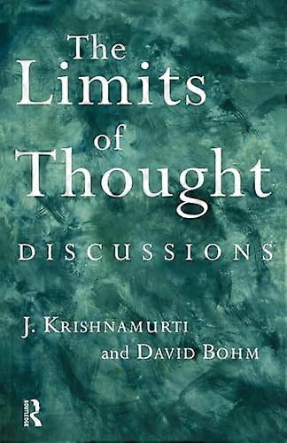 The Limits of Thought: Discussions between J. Krishnamurti and David Bohm