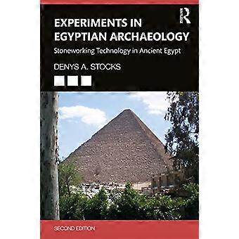 Experiments in Egyptian Archaeology Stoneworking Technology in Ancient Egypt