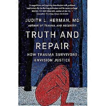 Truth and Repair How Trauma Survivors Envision Justice