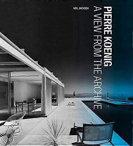 Pierre Koenig A View from the Archive