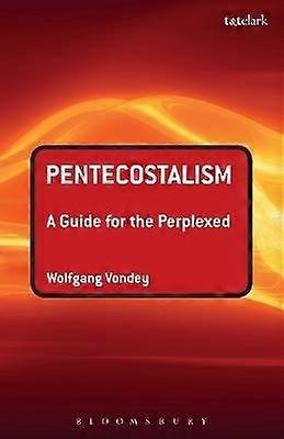 Pentecostalism: A Guide for the Perplexed