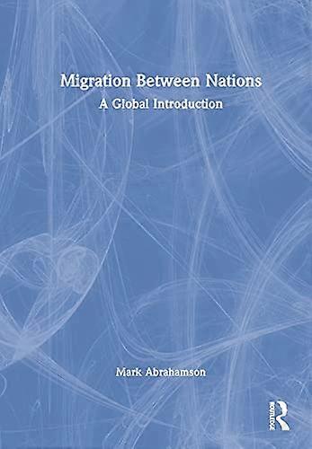 Migration Between Nations A Global Introduction