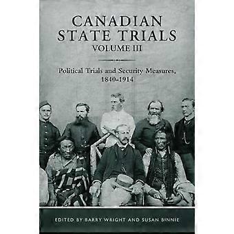 Canadian State Trials Volume III Political Trials and Security Measures 1840 1914