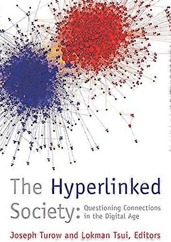 The Hyperlinked Society: Questioning Connections in the Digital Age