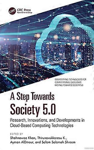 A Step Towards Society 5.0: Research Innovations and Developments in Cloud Based Computing Technologies