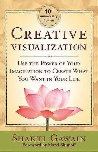 Creative Visualization 4oth Anniversary Edition by Shakti Gawain Paperback