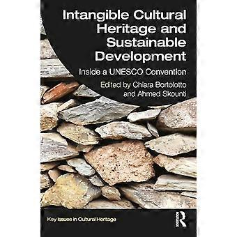 El patrimonio cultural inmaterial y el desarrollo sostenible: en el marco de una convención de la UNESCO (Cuestiones clave del patrimonio cultural)