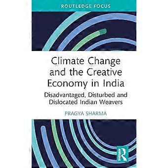 Cambiamento climatico ed economia creativa in India: tessitori indiani svantaggiati, disturbati e dislocati