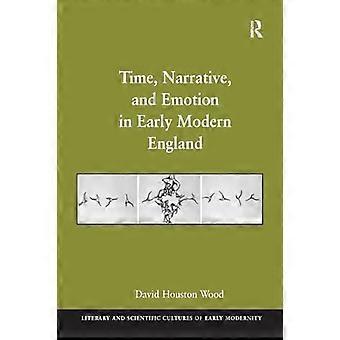 Time, Narrative, and Emotionin Early Modern England