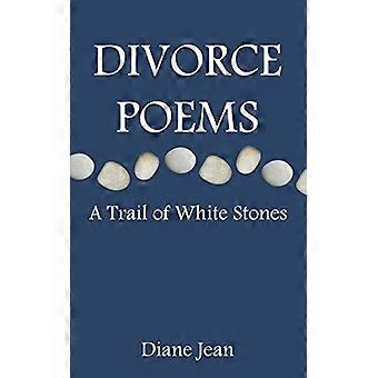Divorce Poems: a Trail of White Stones