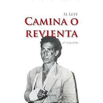 El Lute. Camina o revienta (Spanish Edition)