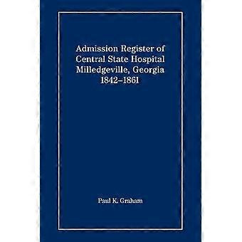 Admission Register of Central State Hospital Milledgeville Georgia 1842-1861