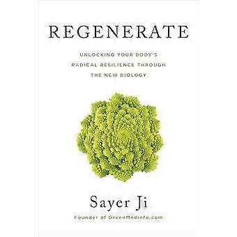 Regenerate: Kehon avaaminen'radikaali resilienssi uuden biologian kautta