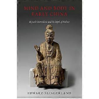 Mind And Body In Early China Beyond Orientalism And The Myth Of Holism - Edward Slingerland - Hardcover - en Book