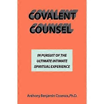 Covalent Counselin Pursuit Of The Ultimate Intimate Spiritual Experience - Anthony B Cosenza - Paperback - en Book