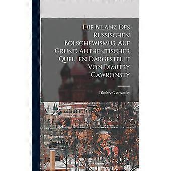 Die Bilanz Des Russischen Bolschewismus Auf Grund Authentischer Quellen Darge - 1883-, Gawronsky, Dimitry - Paperback - English Book - History