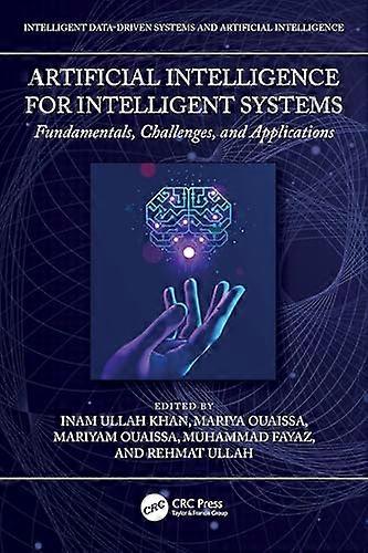 Artificial Intelligence for Intelligent Systems Fundamentals Challenges and Applications