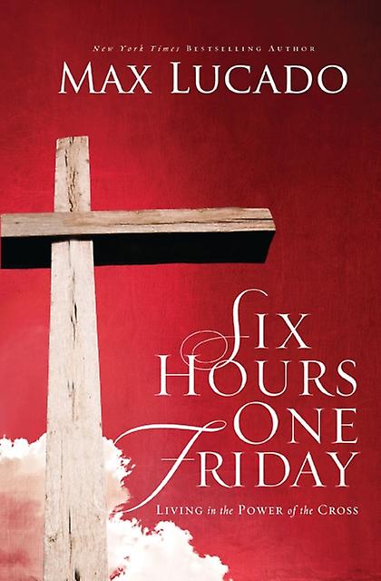Six Hours One Friday by Max Lucado Paperback