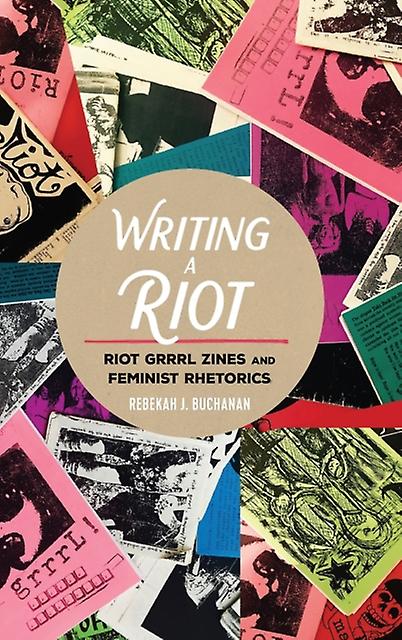 Writing A Riot by Rebekah J. Buchanan Paperback Book