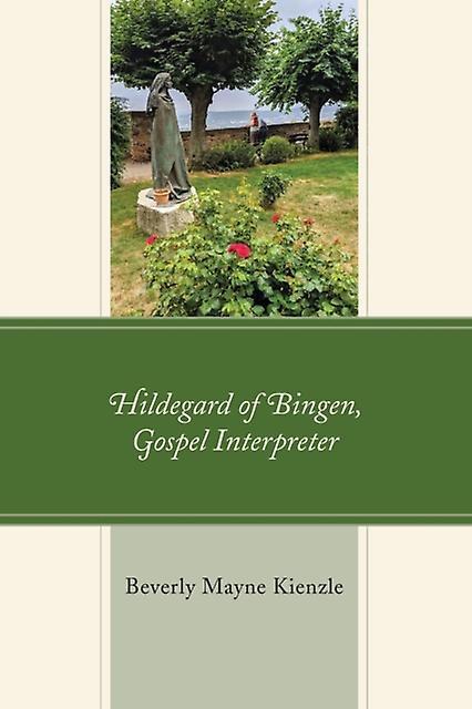Hildegard Of Bingen Gospel Interpreter by Beverly Mayne Kienzle Paperback Book