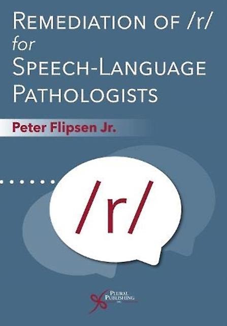 Remediation Of R For Speechlanguage Pathologists by Peter Flipsen Jr. Paperback