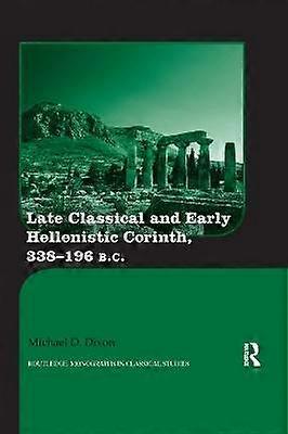 Late Classical and Early Hellenistic Corinth