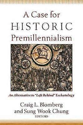 A Case for Historic Premillennialism