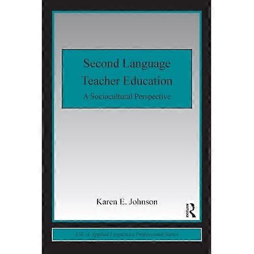 Second Language Teacher Education: A Sociocultural Perspective