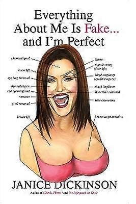 Everything About Me Is Fake . . . And I'm Perfect